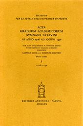 Acta graduum academicorum Gymnasii Patavini ab anno 1406 ad annum 1434. Vol. 1: Ab anno 1406 ad annum 1434