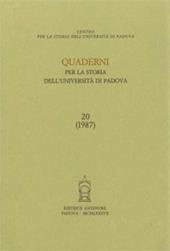 Quaderni per la storia dell'Università di Padova. Vol. 20