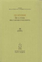 Quaderni per la storia dell'Università di Padova. Vol. 30