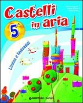 Castelli in aria. Sussidiario dei linguaggi. Per la 5ª classe elementare. Con e-book