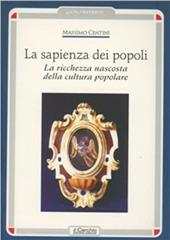 La sapienza dei popoli. La ricchezza nascosta della cultura popolare