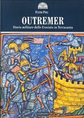 Outremer. Storia militare delle crociate in Terrasanta
