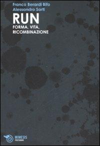 Run. Forma, vita, ricombinazione - Franco «Bifo» Berardi, Alessandro Sarti - Libro Mimesis 2007, Postuman3 | Libraccio.it