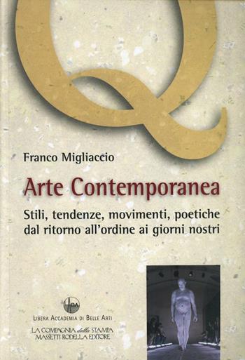 Arte contemporanea. Stili, tendenze, movimenti, poetiche, dal ritorno all'ordine ai giorni nostri - Franco Migliaccio - Libro La Compagnia della Stampa 2008, Quaderni dell'Accademia Laba | Libraccio.it