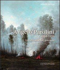 Angelo Parolini 1938-1994. Luoghi, assenze, passioni  - Libro La Compagnia della Stampa 2010, Catalogo d'arte | Libraccio.it