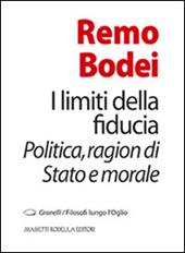 I limiti della fiducia. Politica, ragion di Stato e morale