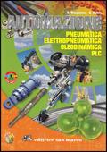 Automazione. Pneumatica elettropneumatica oleodinamica PLC. Per gli Ist. Professionali per l'industria e l'artigianato. Con CD-ROM. Con espansione online