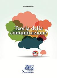 Teoria della comunicazione. e professionali. Con espansione online - Maria Colombari - Libro San Marco (Ponteranica) 2013 | Libraccio.it