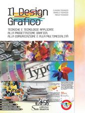 Il design grafico. Tecniche e tecnologie applicate alla progettazione grafica, alla comunicazione e multimedialità. e professionali. Con ebook. Con espansione online