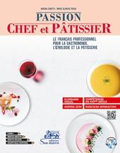 Passion chef et pâtissier. Le français professionnel pour la gastronomie, l'oenologie et la pâtisserie. e professionali. Con e-book. Con espansione online. Con CD-Audio