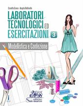 Laboratori tecnologici ed esercitazioni. e professionali. Con e-book. Con espansione online. Vol. 3: Modellistica e confezione