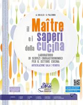 Il maître e i saperi della cucina. Laboratorio di servizi enogastronomici per il settore cucina. Articolazione Sala e Vendita. Per Ist. alberghiero. Con e-book. Con espansione online