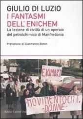 I fantasmi dell'Enichem. La lezione di civiltà di un operaio del petrolchimico di Manfredonia