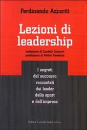 Lezioni di leadership. I segreti del successo raccontati dai leader dello sport e dell'impresa