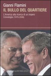 Il bullo del quartiere. L'America alla ricerca di un impero. Cronologia (1979-2006)