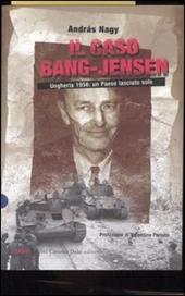Il caso Bang-Jensen. Ungheria 1956: un paese lasciato solo
