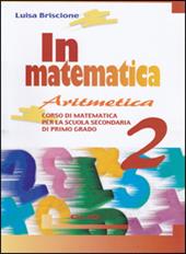 In matematica. Aritmetica-Geometria-Quaderno. Vol. 2