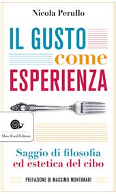 Il gusto come esperienza. Saggio di filosofia e estetica del cibo