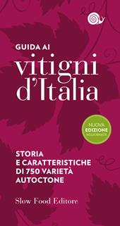 Guida ai vitigni d'Italia. Storia e caratteristiche di 700 varietà autoctone