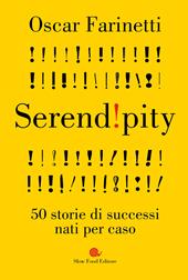 Serendipity. 50 storie di successi nati per caso