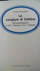 La congiura di Catilina nella interpretazione di Cicerone e Sallustio.