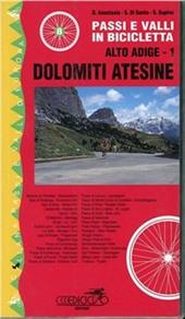 Passi e valli in bicicletta. Alto Adige. Vol. 1: Dolomiti atesine.