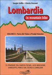 Lombardia in mountain bike. Vol. 2: Parco del Ticino e Prealpi varesine. 35 itinerari tra Canton Ticino, Lago Maggiore, Varesotto, parco del Ticino e Lomellina.