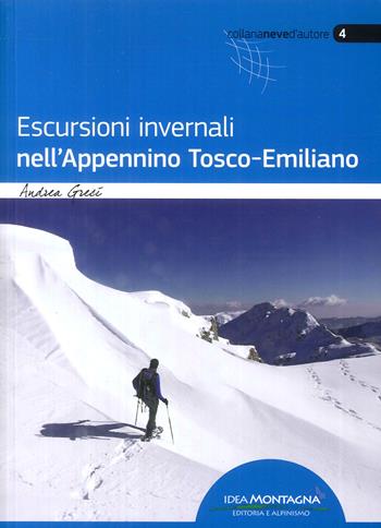 Escursioni invernali nell'Appennino tosco-romagnolo - Andrea Greci - Libro Idea Montagna Edizioni 2018 | Libraccio.it