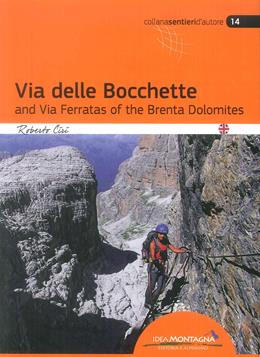 La via delle Bocchette e le ferrate del Brenta. Ediz. inglese - Roberto Ciri - Libro Idea Montagna Edizioni 2019 | Libraccio.it
