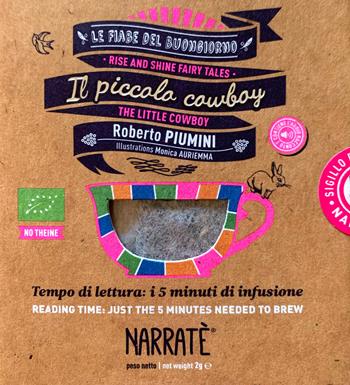 Il piccolo cowboy. Tempo di lettura: i 5 minuti di infusione-The little cowboy. Reading time: just the 5 minutes needed to brew. Ediz. bilingue. Con tea bag - Roberto Piumini - Libro Narratè 2022, Le fiabe del buongiorno | Libraccio.it