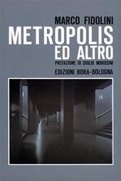 Marco Fidolini. Metropolis ed altro
