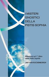I misteri gnostici della pistis sophia. Riflessioni sul 1° libro della pistis sophia