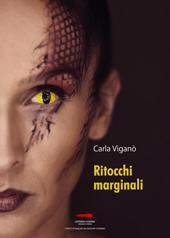 Ritocchi marginali - Carla Viganò - Libro Controluna 2019, Lepisma floema | Libraccio.it