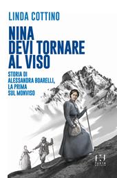 Nina. Devi tornare sul Viso. Storia di Alessandra Boarelli, la prima sul Monviso