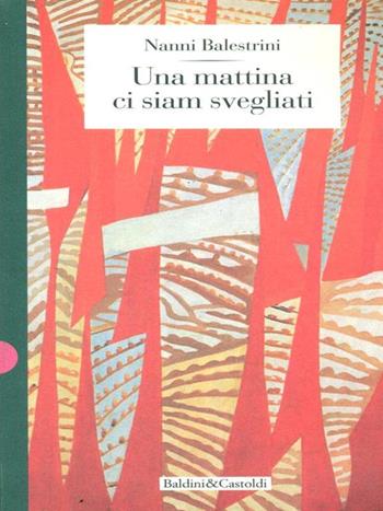 Una mattina ci siam svegliati - Nanni Balestrini - Libro Dalai Editore 1995, Romanzi e racconti | Libraccio.it