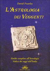 L' astrologia dei veggenti. Guida all'astrologia dei saggi dell'India