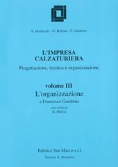 L'impresa calzaturiera: progettazione, tecnica, organizzazione. Per gli Ist. Professionali. Vol. 3: L'organizzazione