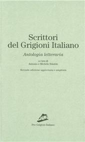 Scrittori del Grigioni italiano. Antologia letteraria