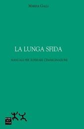 La lunga sfida. Manuale per superare l'emarginazione