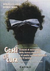 Gesti di cura. Elementi di metodologia della ricerca etnografica e di analisi socioantropologica per il nursing