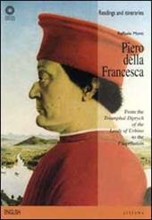 Piero della Francesca. From the «Triumphal diptych of the lords of Urbino» to the «Flagellation». Ediz. illustrata