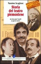 Storia del teatro piemontese da Giovanni Toselli ai giorni nostri