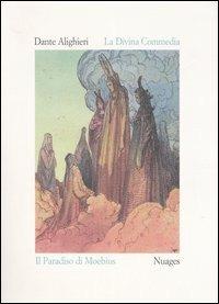 La Divina Commedia. Paradiso. Ediz. illustrata - Dante Alighieri, Moebius - Libro Nuages 1999, Classici illustrati | Libraccio.it