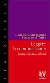 Leggere la comunicazione. Politica, pubblicità, Internet