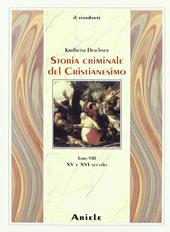 Storia criminale del cristianesimo. Vol. 8: XV e XVI secolo