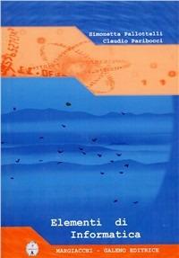 Elementi di informatica - Simonetta Pallottelli, Claudio Paribocci - Libro Margiacchi-Galeno 2006 | Libraccio.it