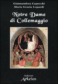 Notre Dame di Collemaggio - Giannandrea Capecchi, Maria Grazia Lopardi - Libro Edizioni Arkeios 2009, La via dei simboli | Libraccio.it