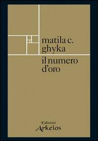 Il numero d'oro - Matila C. Ghyka - Libro Edizioni Arkeios 2009, La via dei simboli | Libraccio.it