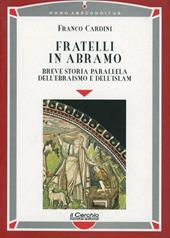 Fratelli in Abramo. Breve storia parallela dell'ebraismo e dell'Islam