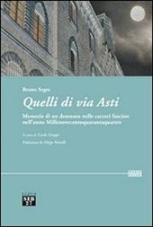 Quelli di via Asti. Memorie di un detenuto nelle carceri fasciste nell'anno Millenovecentoquarantaquattro